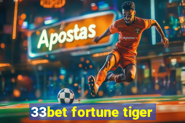 33bet fortune tiger